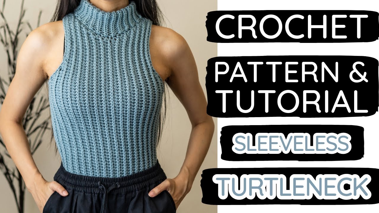 How I Crochet a CHIC Sleeveless Turtleneck | Pattern & Tutorial DIY