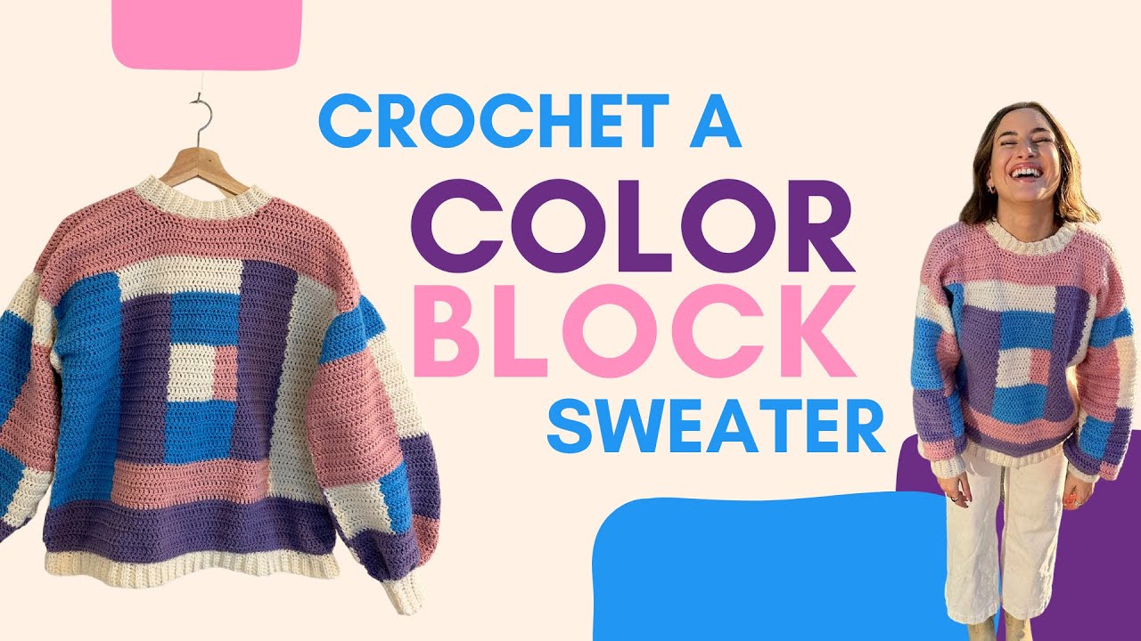 Crochet a colorblock sweater with me! (Tutorial)
