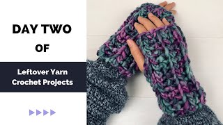 Day two of crochet leftover yarn projects challenge - Easy crochet fingerless gloves