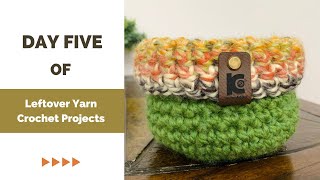 Day five of crochet leftover yarn projects challenge - Easy Crochet Basket Tutorial