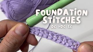 HOW TO CROCHET FOUNDATION STITCHES: double, half-double & single crochet tutorial