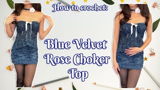 Crochet Distressed Choker Top | The Blue Velvet Rose Choker Tutorial | ALL SIZES!