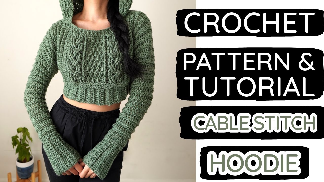 How to Crochet: Cropped Cable Stitch Hoodie | Pattern & Tutorial DIY