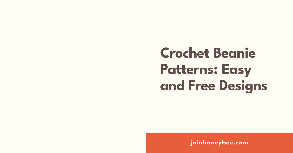 Crochet Beanie Patterns: Easy and Free Designs | HoneyBee